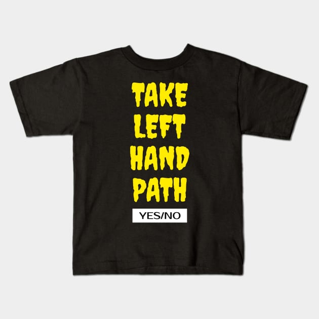 Take Left Hand Path Kids T-Shirt by MangoJonesLife